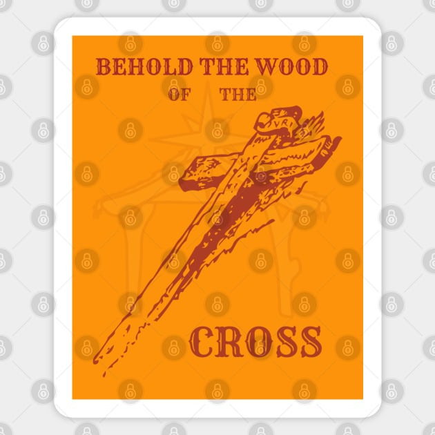 Behold The Wood Of The Cross 2 Sticker by stadia-60-west